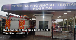 DA Condemns Ongoing Collapse at Tembisa Hospital