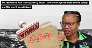 DA demands full transparency from Tshwane Mayor in Parliament today as City audit scrutinized