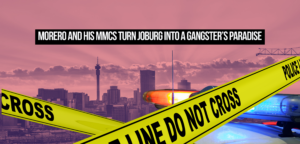 Morero and his MMCs turn Joburg into a gangster’s paradise