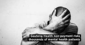 Gauteng Health non-payment risks thousands of mental health patients