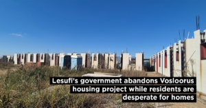 Lesufi’s government abandons Vosloorus housing project while residents are desperate for homes