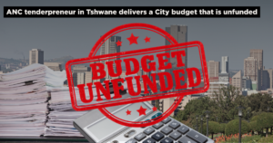 ANC tenderpreneur in Tshwane delivers a City budget that is unfunded