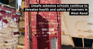 Unsafe asbestos schools continue to threaten health and safety of learners in West Rand