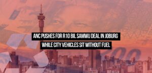 ANC pushes for R10 bil SAMWU deal in Joburg while city vehicles sit without fuel