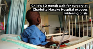 Child’s 30 month wait for surgery at Charlotte Maxeke Hospital exposes widening crisis