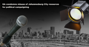 DA condemns misuse of Johannesburg City resources for political campaigning