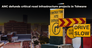 ANC defunds critical road infrastructure projects in Tshwane