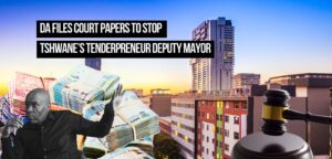 DA files court papers to stop Tshwane’s tenderpreneur deputy mayor