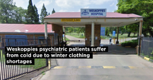 Weskoppies psychiatric patients suffer from cold due to winter clothing shortages