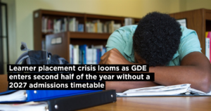 Learner placement crisis looms as GDE enters second half of the year without a 2027 admissions timetable