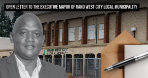 Open letter to the Executive Mayor of Rand West City Local Municipality