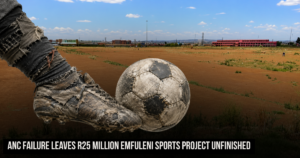 ANC failure leaves R25 Million Emfuleni sports project unfinished