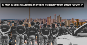 DA calls on Mayor Dada Morero to institute disciplinary action against “Witness K”