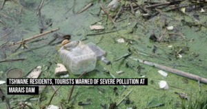 Tshwane residents, tourists warned of severe pollution at Marais Dam