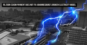 R5.25bn Eskom payment does not fix Johannesburg’s broken electricity model