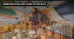 Johannesburg Officials must account for their wealth