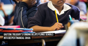 Gauteng Treasury’s funding delays plunge schools into deeper financial crisis