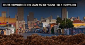 ANC ran Johannesburg into the ground and now pretends to be in the opposition