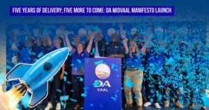 FIVE YEARS OF DELIVERY; FIVE MORE TO COME: DA Midvaal Manifesto Launch