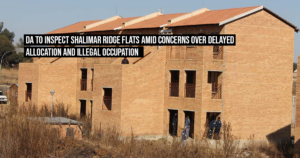 DA to inspect Shalimar Ridge Flats amid concerns over delayed allocation and illegal occupation