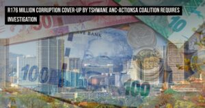 R176 Million corruption cover-up by Tshwane ANC-ActionSA coalition requires investigation