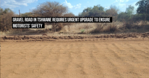Gravel road in Tshwane requires urgent upgrade to ensure motorists’ safety