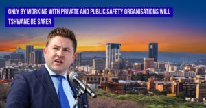 Only in working with private and public safety organisations will Tshwane be safer