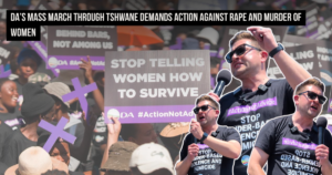 DA’s Mass March through Tshwane demands action against rape and murder of women