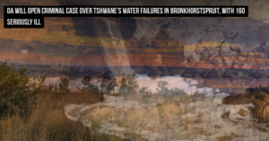 DA will open criminal case over Tshwane’s water failures in Bronkhorstspruit, with 160 seriously ill