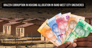 Brazen corruption in housing allocation in Rand West City uncovered