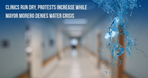 Clinics run dry, protests increase while Mayor Morero denies water Crisis