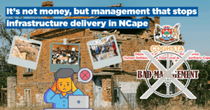 It’s not money, but management that stops infrastructure delivery in NCape