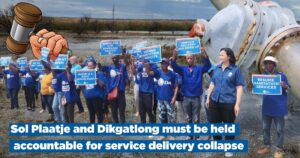 Sol Plaatje and Dikgatlong must be held accountable for service delivery collapse