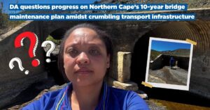 DA questions progress on Northern Cape’s 10-year bridge maintenance plan amidst crumbling transport infrastructure