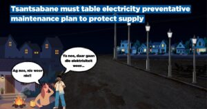 Tsantsabane must table electricity preventative maintenance plan to protect supply