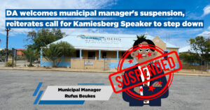DA welcomes municipal manager’s suspension, reiterates call for Kamiesberg Speaker to step down