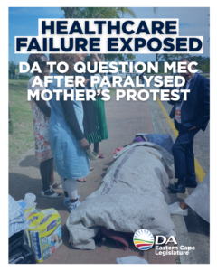 DA to question MEC after paralysed mother protests outside Eastern Cape Legislature