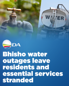 DA pushes for answers as Bhisho water outages leave residents and essential services stranded