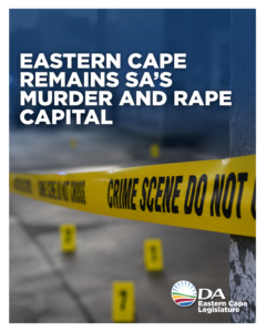 Eastern Cape has highest murder and rape risk in SA after eight years of ANC policing failure