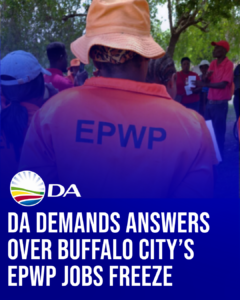 DA demands answers over Buffalo City’s EPWP jobs freeze